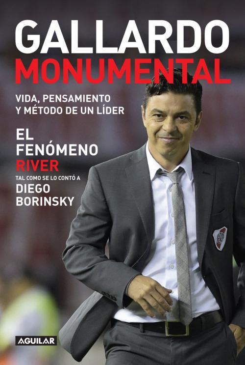 Cover of the book Gallardo Monumental by Diego Borinsky, Penguin Random House Grupo Editorial Argentina