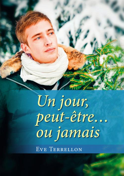 Cover of the book Un jour, peut-être… ou jamais by Eve Terrellon, Éditions Textes Gais