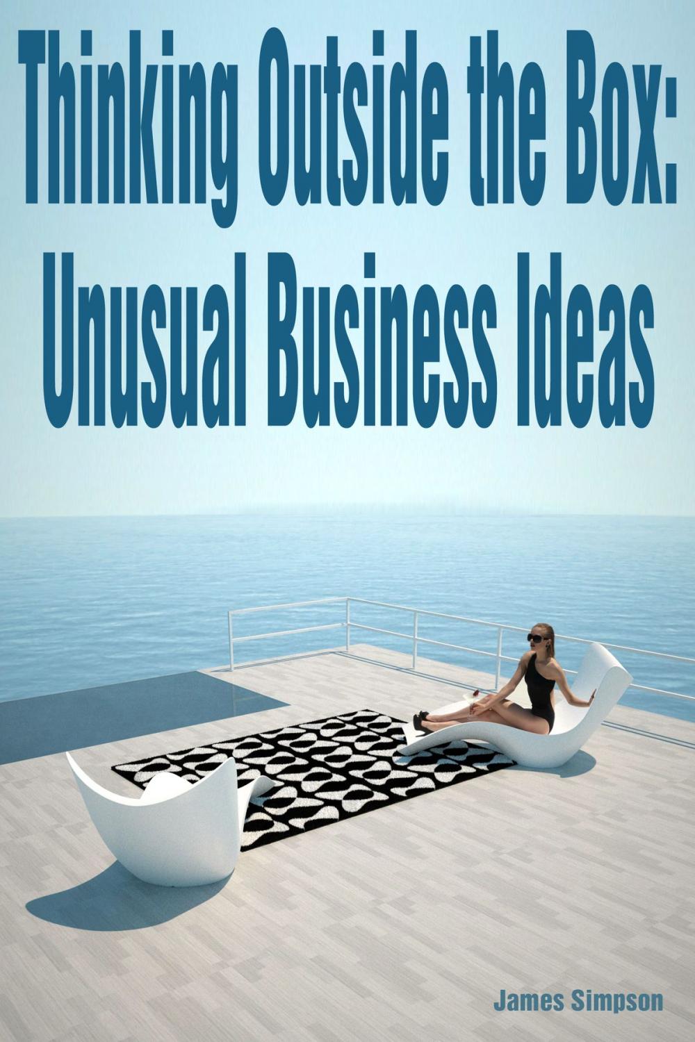 Big bigCover of Thinking Outside the Box: Unusual Business Ideas