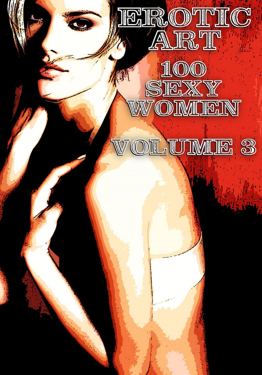 Big bigCover of Erotic Art - 100 Sexy Women Volume 3