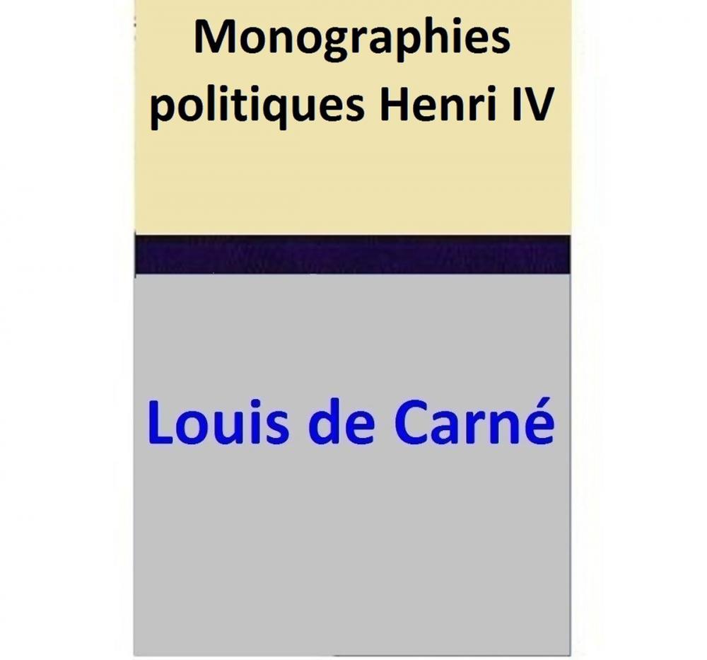 Big bigCover of Monographies politiques – Henri IV