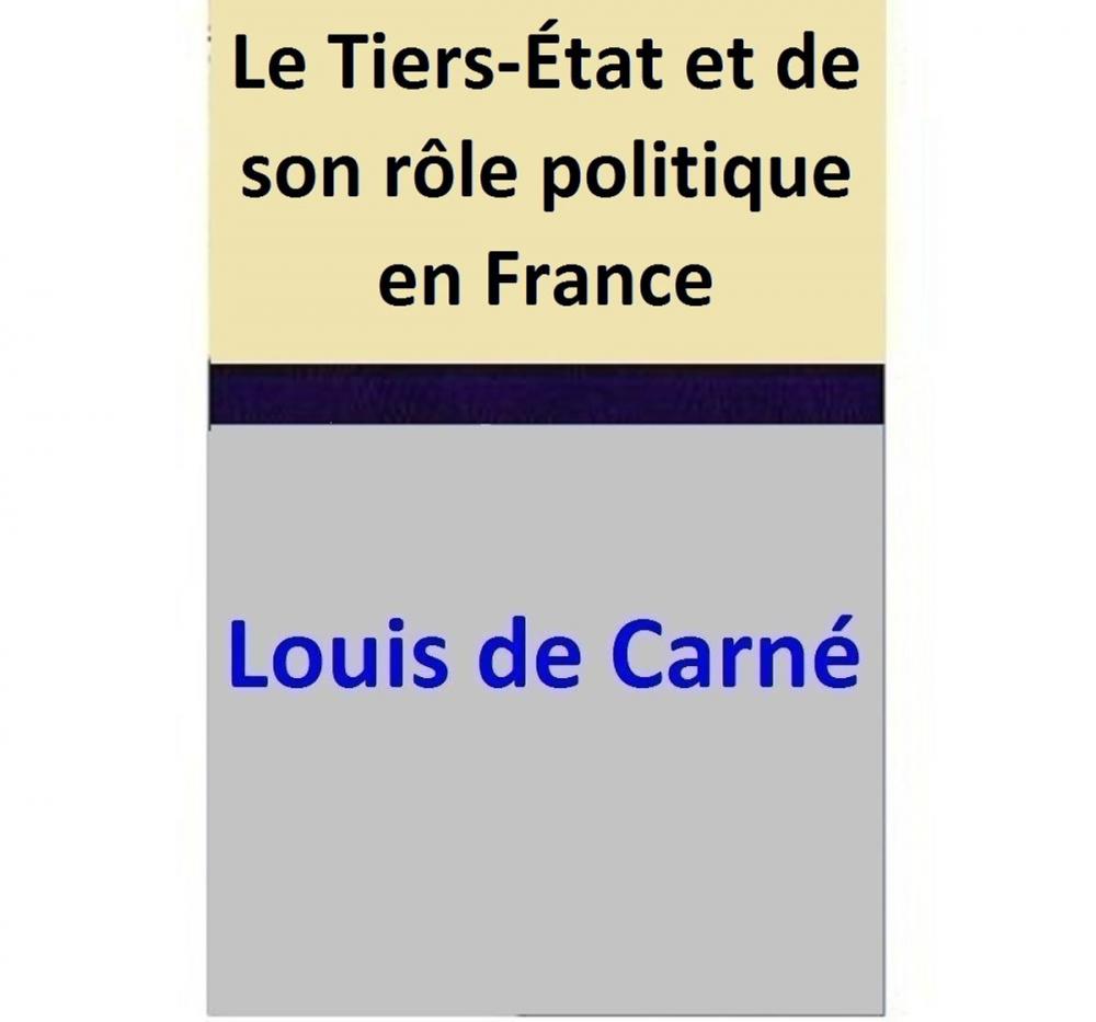 Big bigCover of Le Tiers-État et de son rôle politique en France