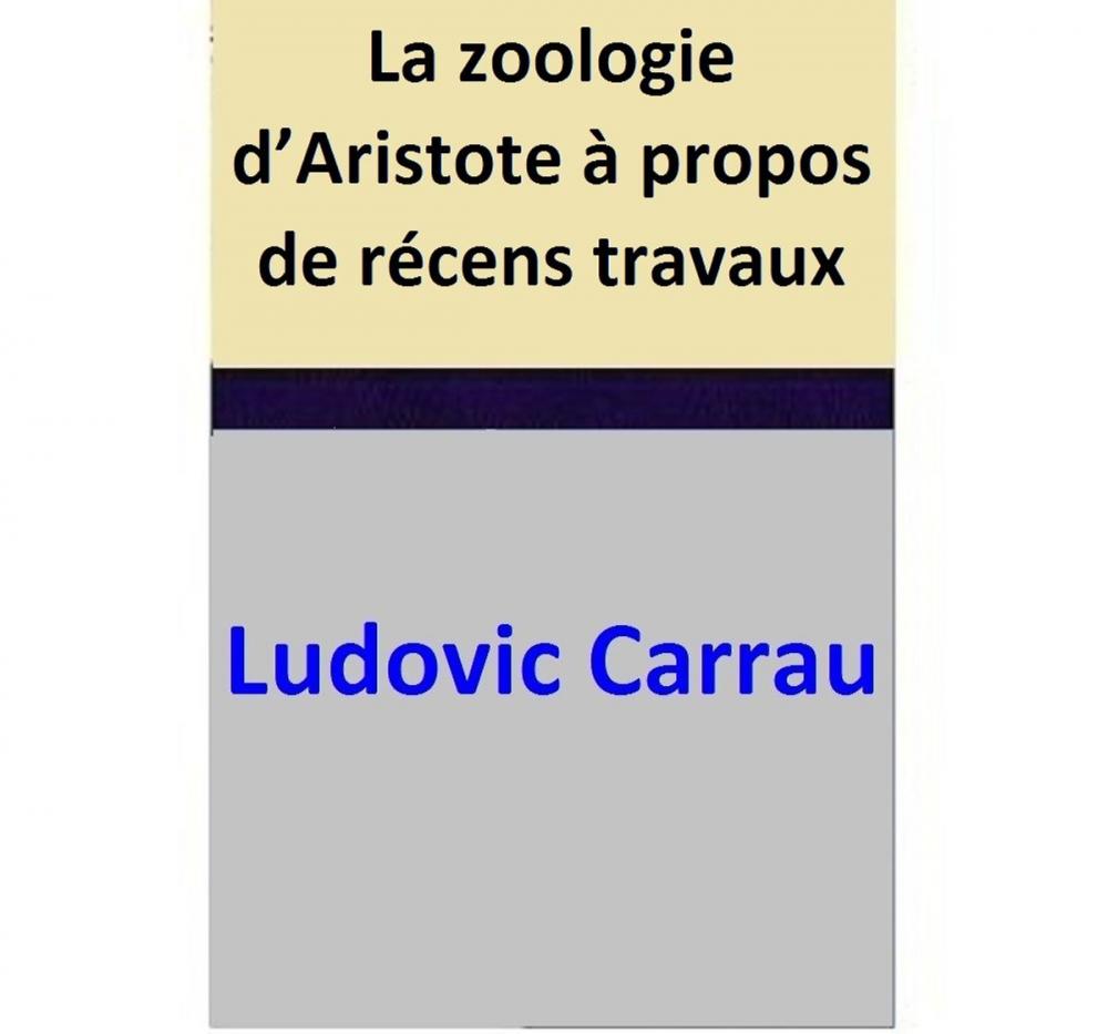 Big bigCover of La zoologie d’Aristote à propos de récens travaux