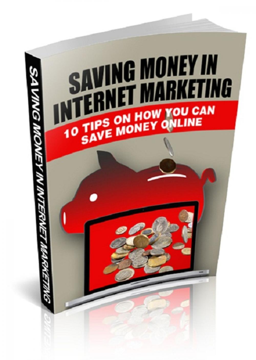 Big bigCover of Saving Money In Internet Marketing