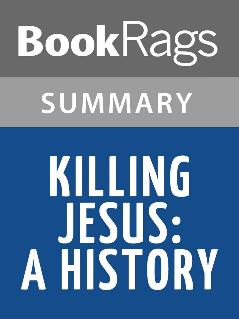 Big bigCover of Killing Jesus by Bill O'Reilly and Martin Dugard l Summary & Study Guide