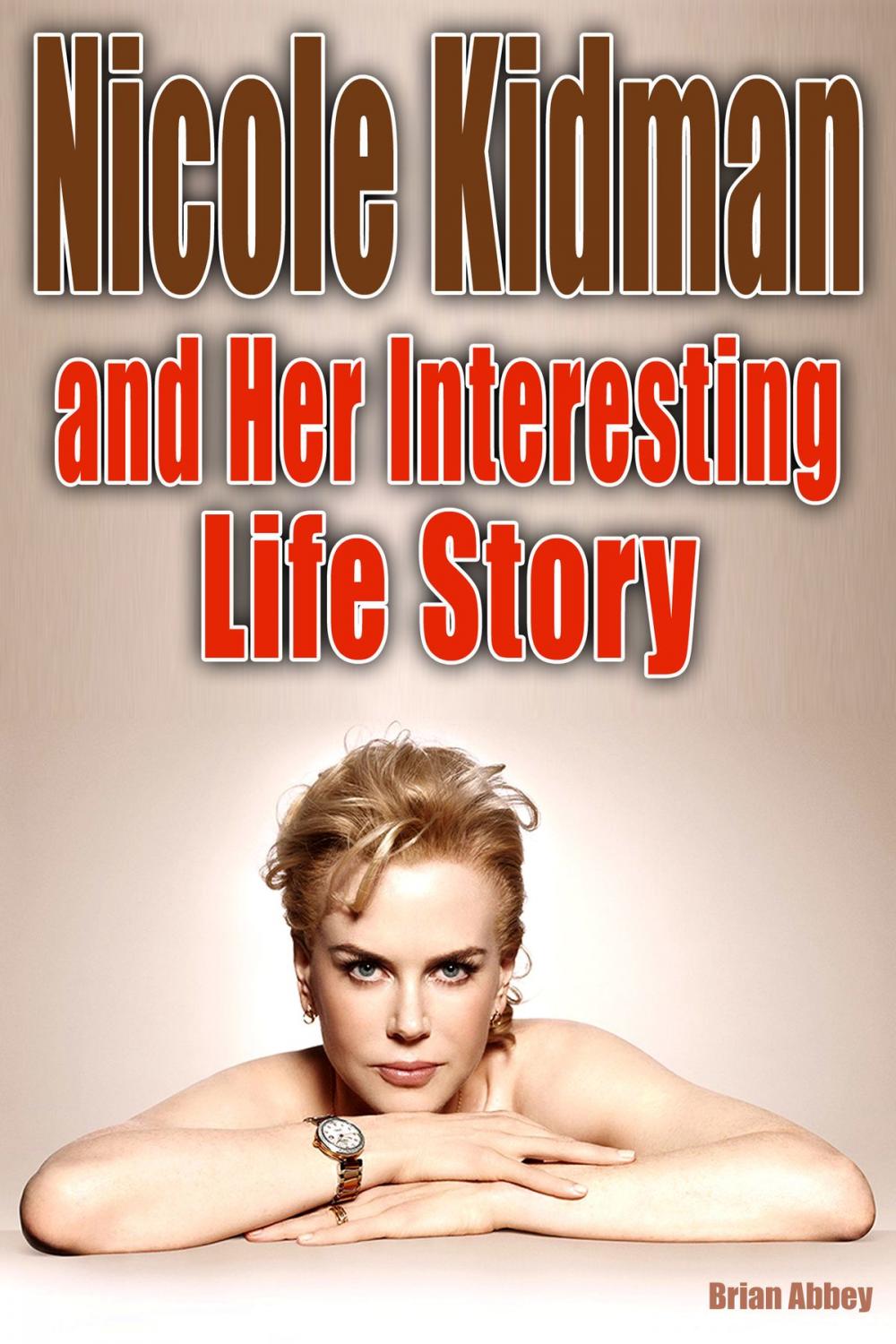 Big bigCover of Nicole Kidman and Her Interesting Life Story