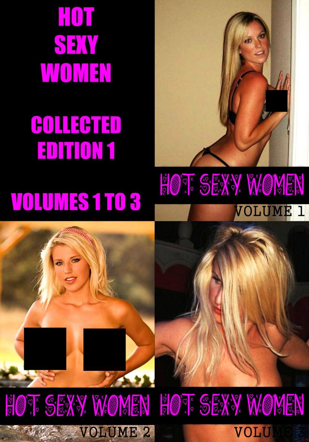 Big bigCover of Hot Sexy Women Collected Edition 1 - Volumes 1 to 3 - A sexy photo book