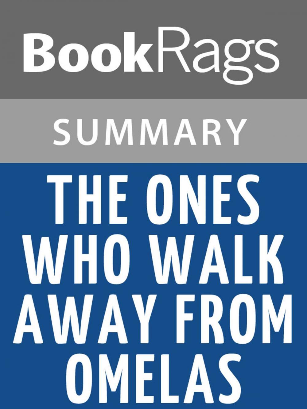 Big bigCover of The Ones Who Walk Away from Omelas by Ursula K. Le Guin l Summary & Study Guide