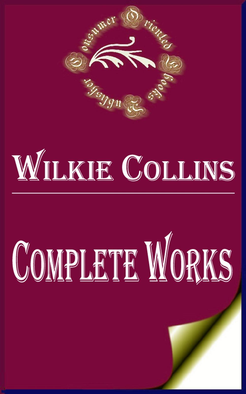 Big bigCover of Complete Works of Wilkie Collins "English Novelist, Playwright, and Author of Short Stories"