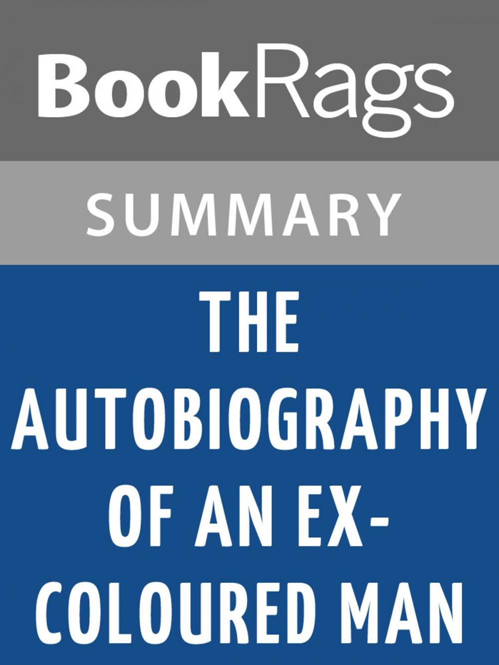 Big bigCover of The Autobiography of an Ex-Coloured Man by James Weldon Johnson l Summary & Study Guide