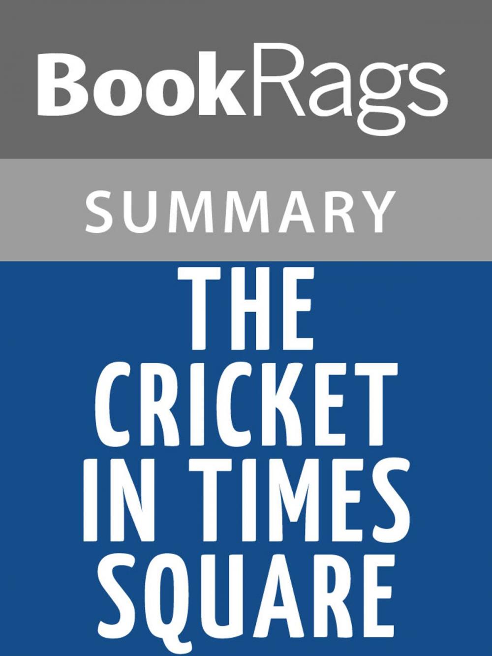 Big bigCover of The Cricket in Times Square by George Selden l Summary & Study Guide