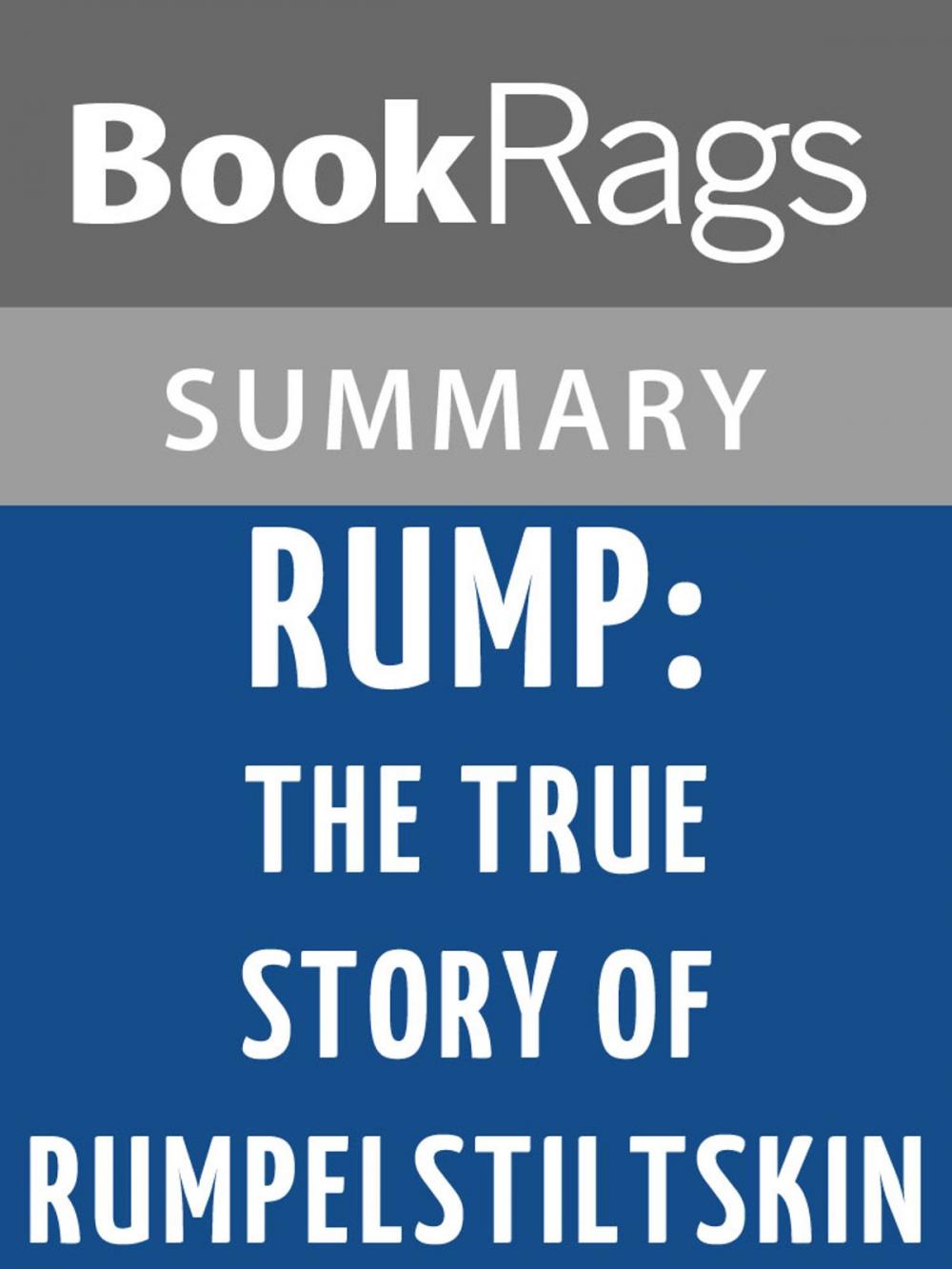 Big bigCover of Rump: The True Story of Rumpelstiltskin by Liesl Shurtliff l Summary & Study Guide