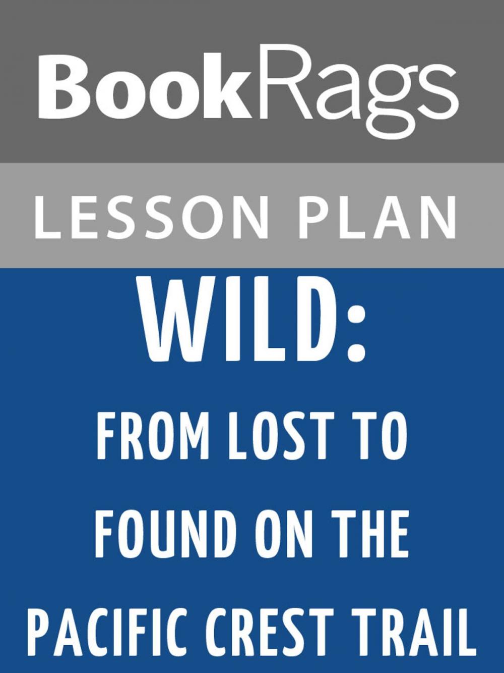 Big bigCover of Wild: From Lost to Found on the Pacific Crest Trail Lesson Plans