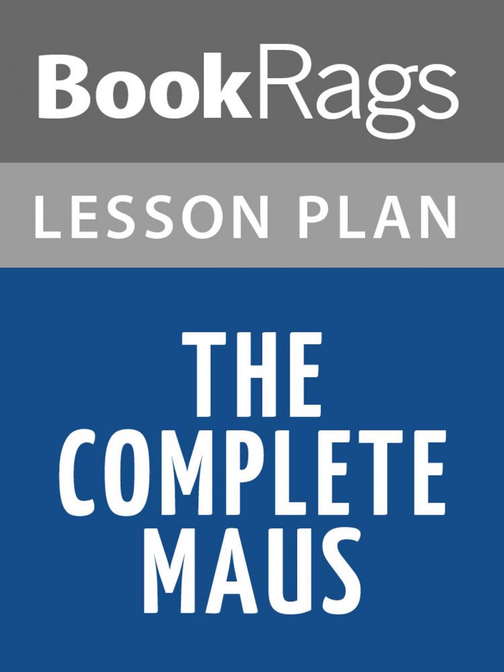 Big bigCover of The Complete Maus Lesson Plans