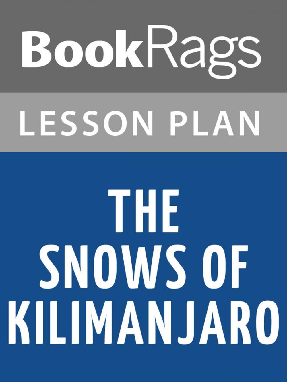 Big bigCover of The Snows of Kilimanjaro Lesson Plans