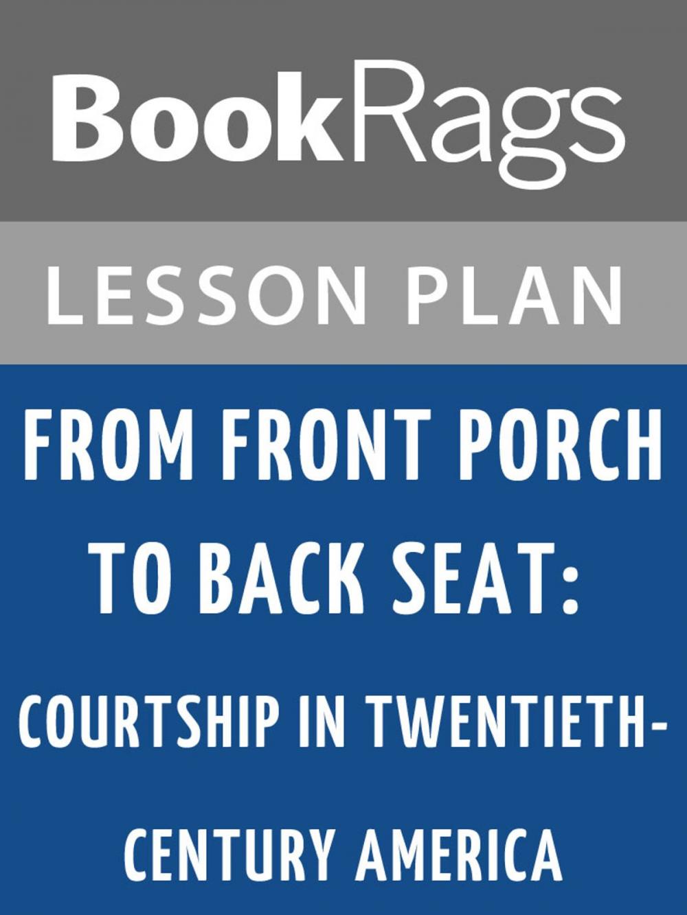 Big bigCover of From Front Porch to Back Seat: Courtship in Twentieth-century America Lesson Plans