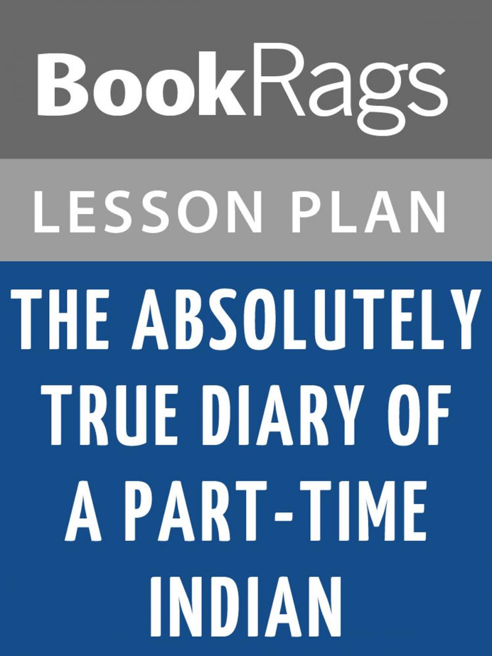 Big bigCover of The Absolutely True Diary of a Part-time Indian Lesson Plans