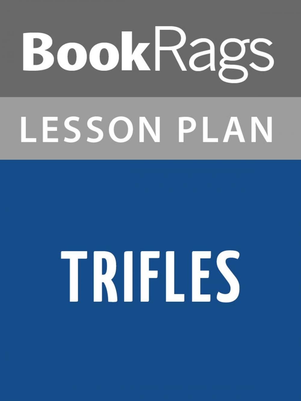 Big bigCover of Trifles Lesson Plans