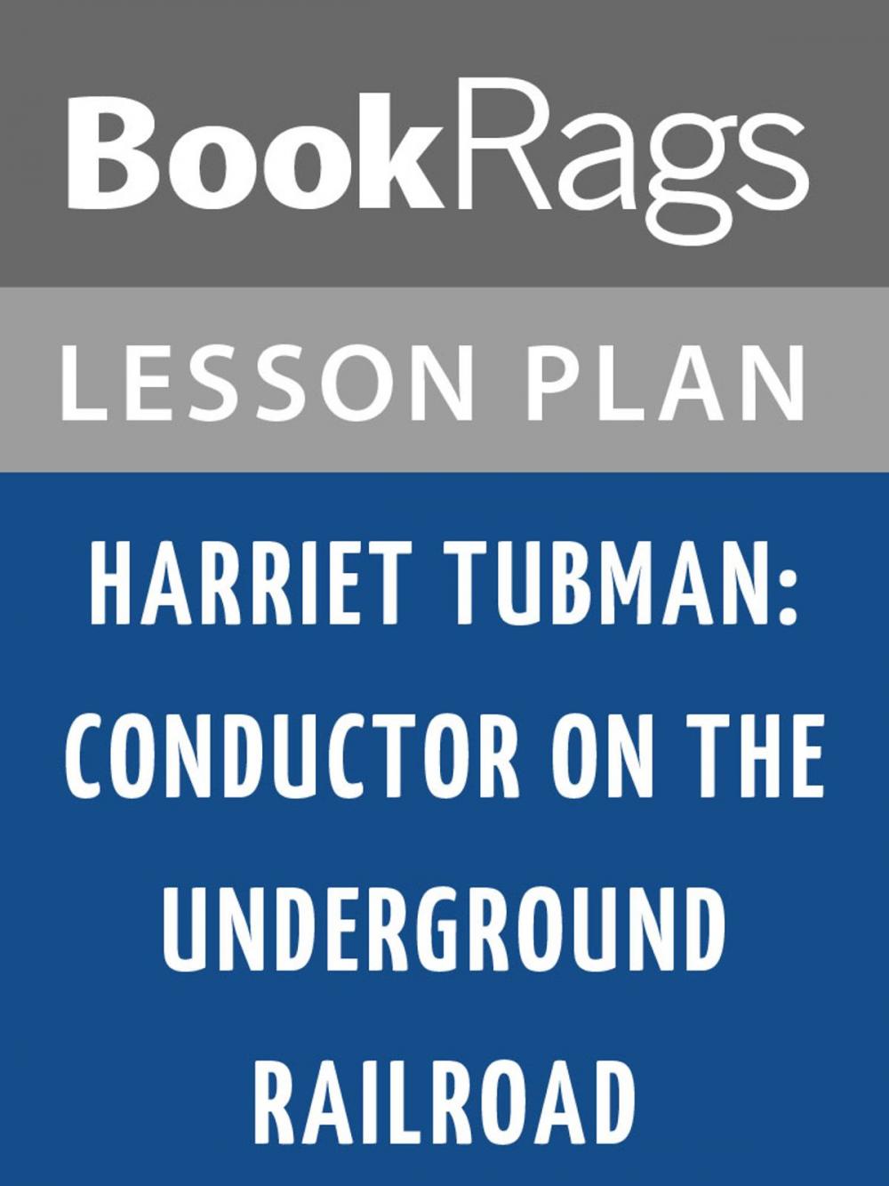 Big bigCover of Harriet Tubman: Conductor on the Underground Railroad Lesson Plans