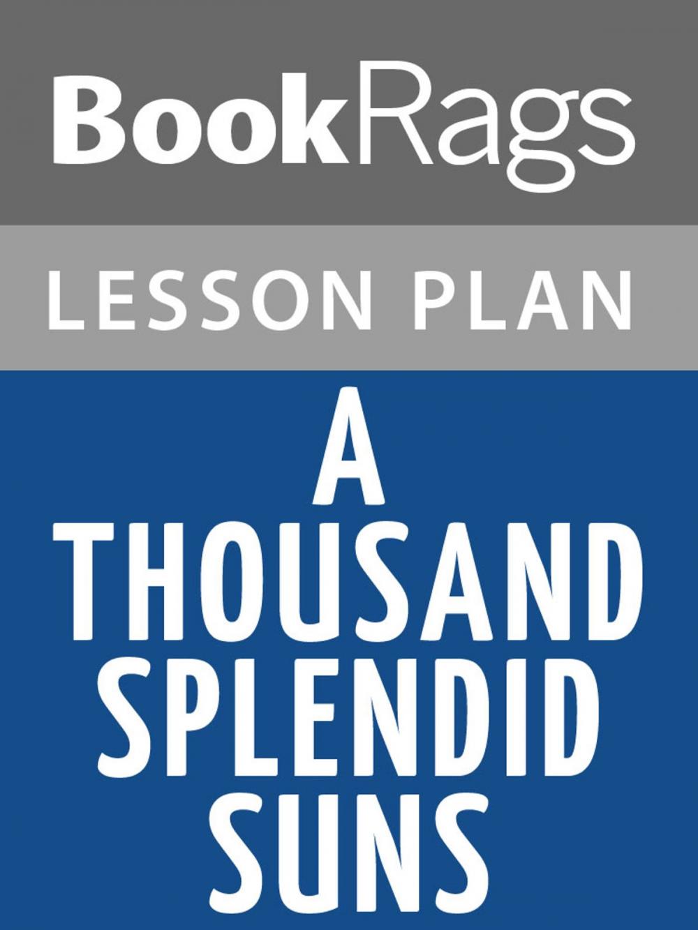 Big bigCover of A Thousand Splendid Suns Lesson Plans