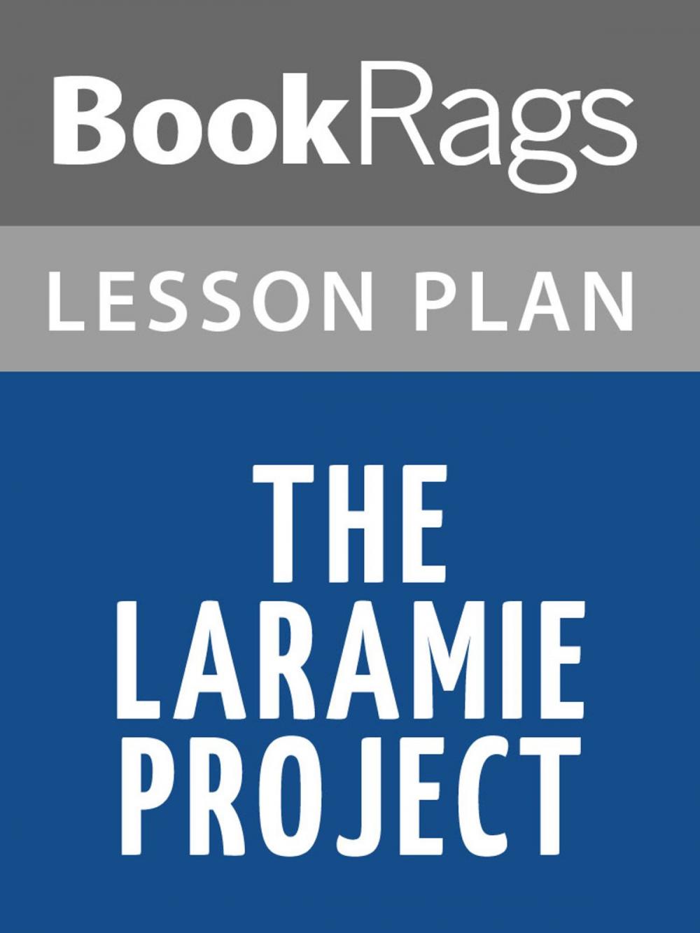 Big bigCover of The Laramie Project Lesson Plans