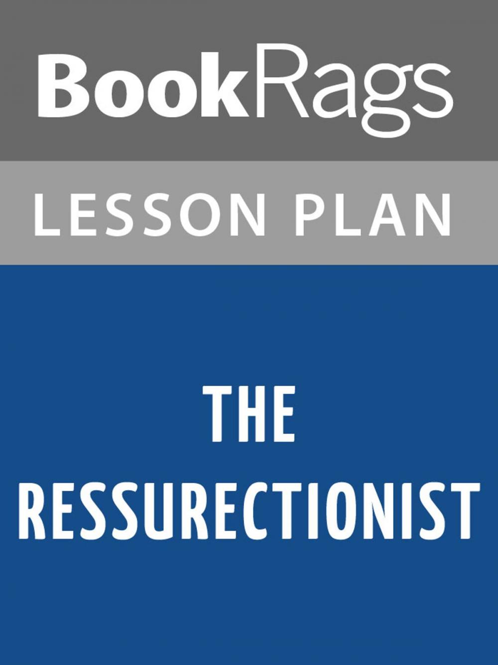 Big bigCover of The Ressurectionist Lesson Plans