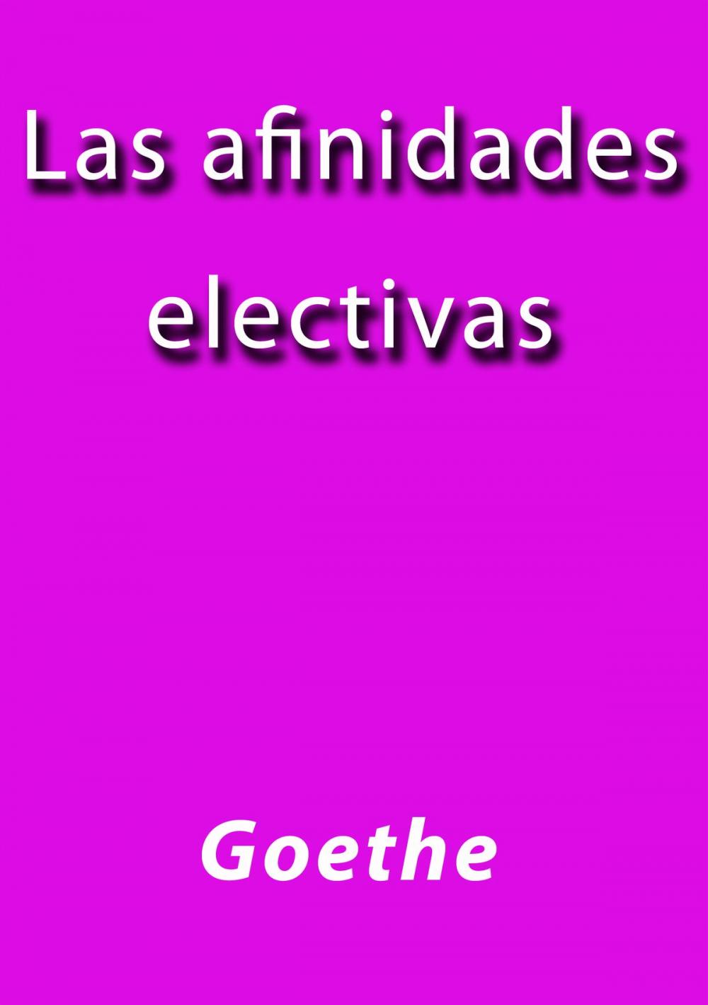 Big bigCover of Las afinidades electivas