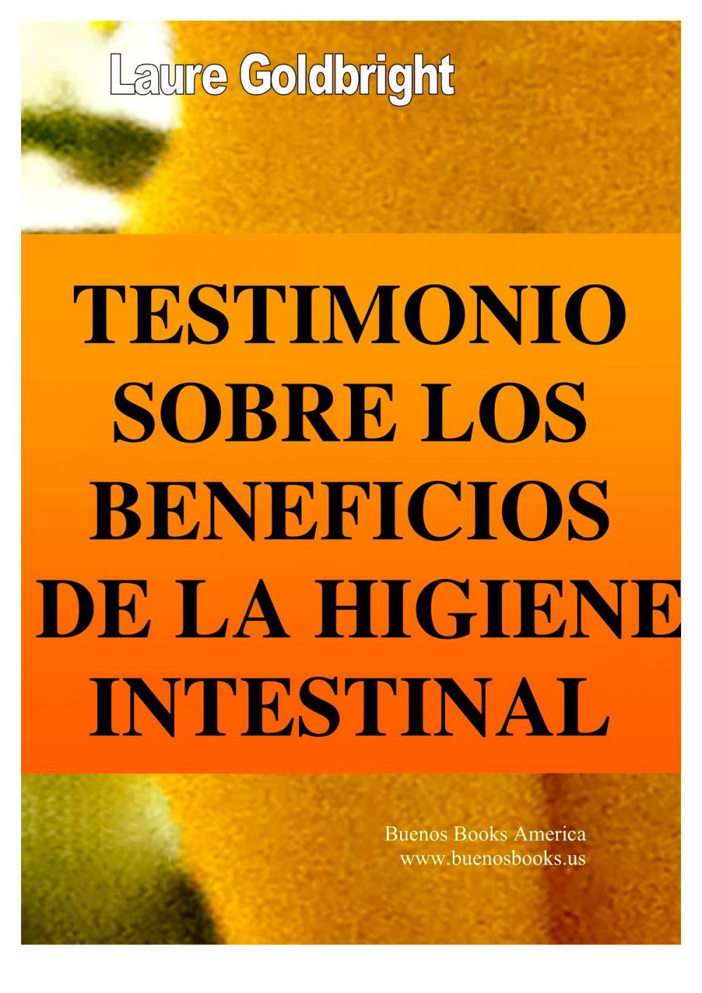 Big bigCover of Testimonio Sobre los Beneficios de la Higiene Intestinal