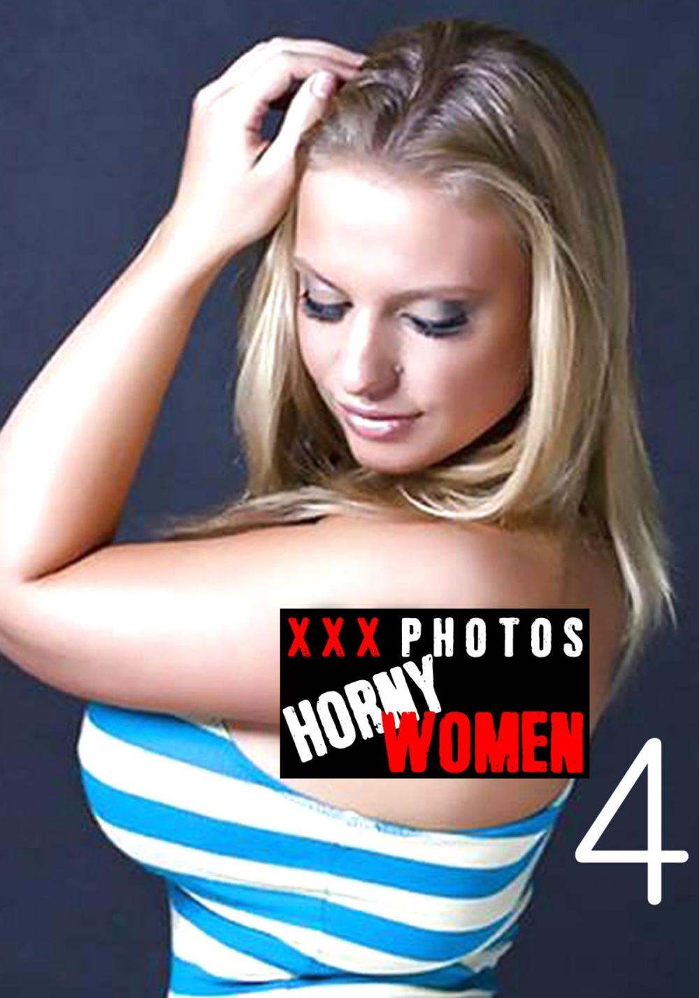 Big bigCover of XXX Photos : Horny Women Volume 4