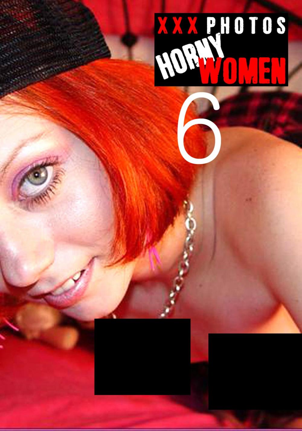 Big bigCover of XXX Photos : Horny Women Volume 6