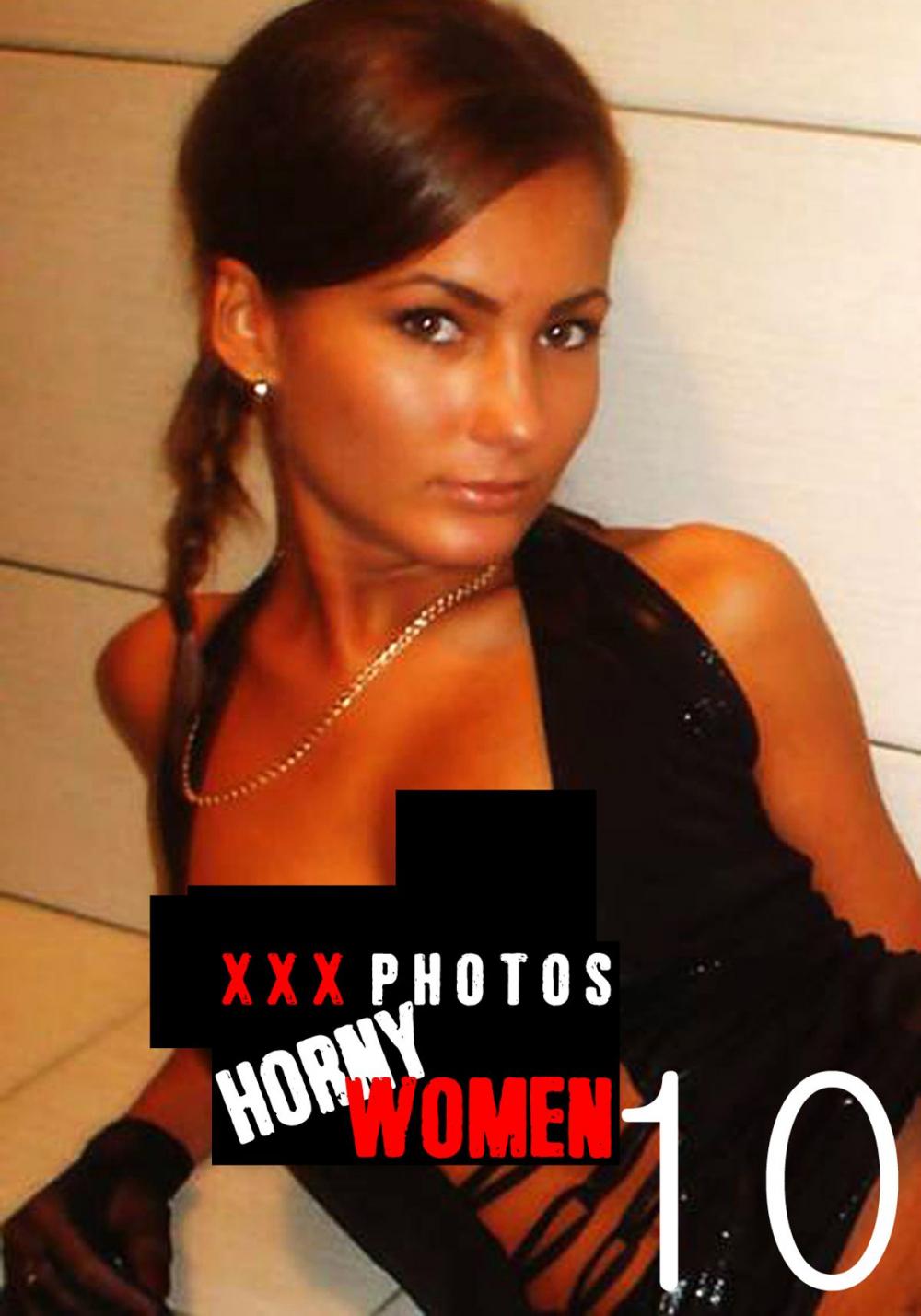 Big bigCover of XXX Photos : Horny Women Volume 10