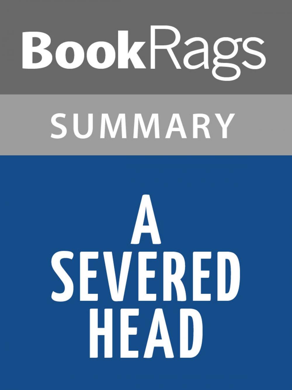 Big bigCover of A Severed Head by Iris Murdoch l Summary & Study Guide