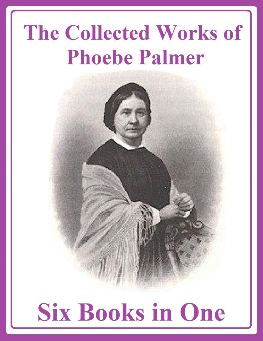 Big bigCover of The Collected Works of Phoebe Palmer