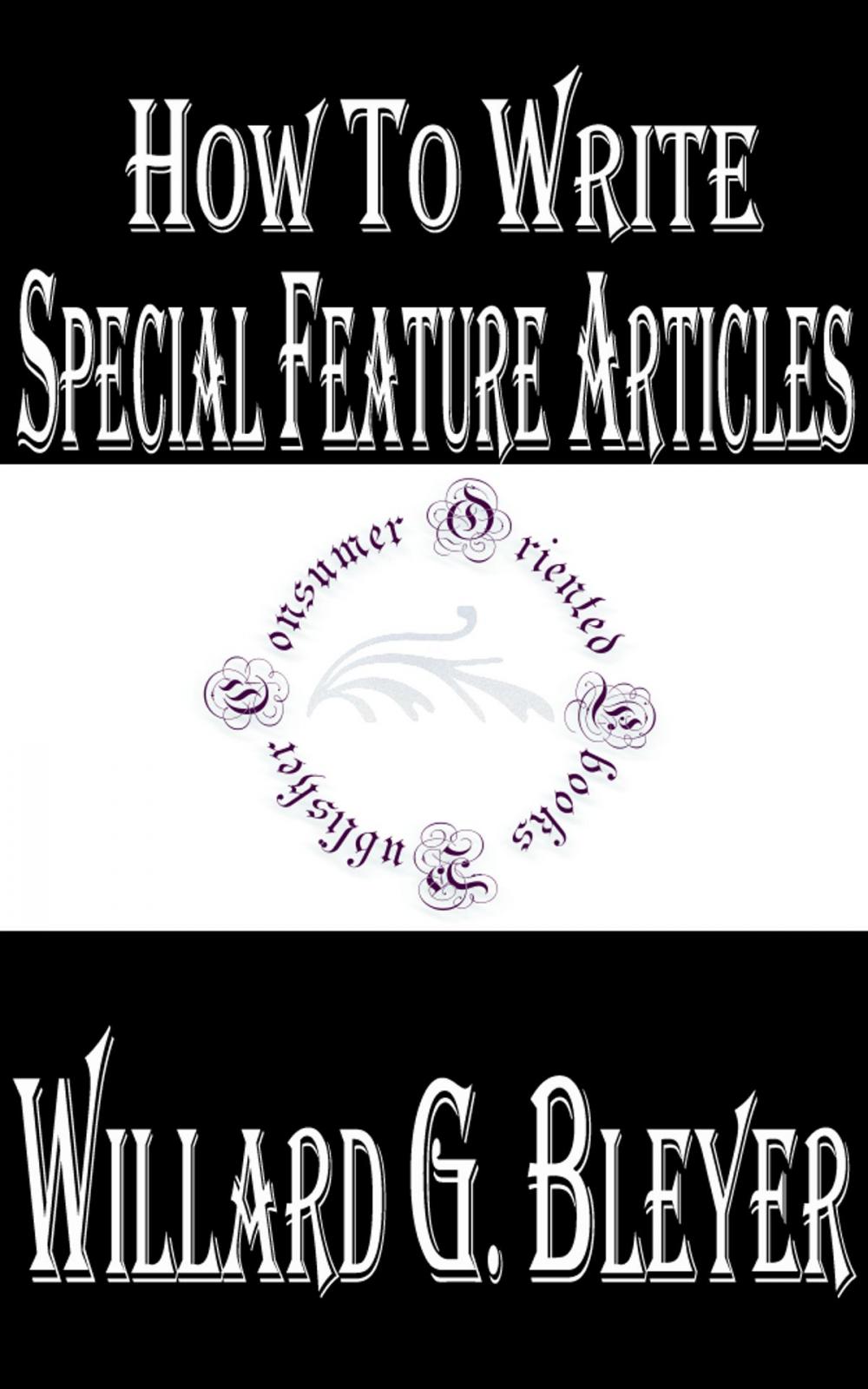 Big bigCover of How To Write Special Feature Articles