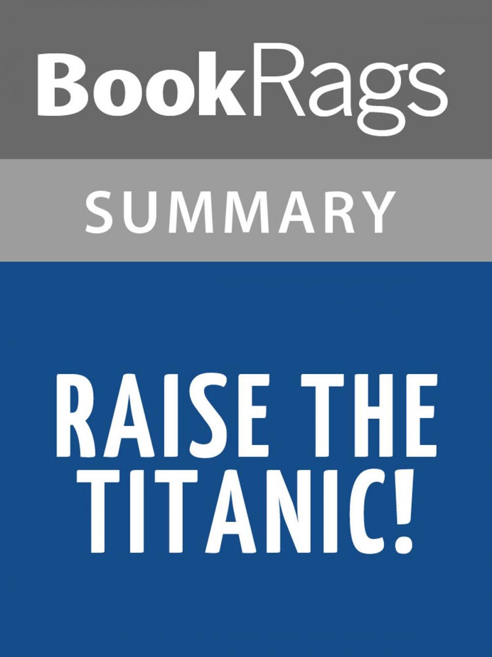 Big bigCover of Raise the Titanic! by Clive Cussler l Summary & Study Guide