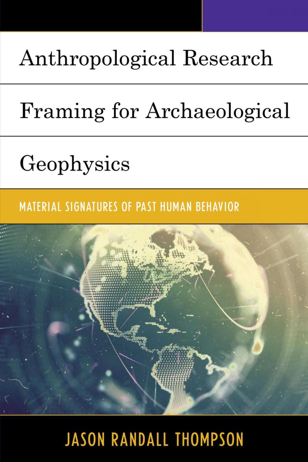 Big bigCover of Anthropological Research Framing for Archaeological Geophysics