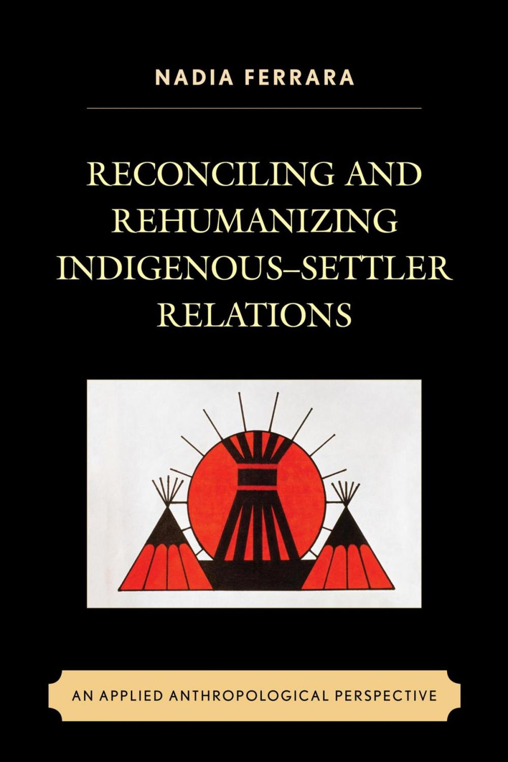 Big bigCover of Reconciling and Rehumanizing Indigenous–Settler Relations