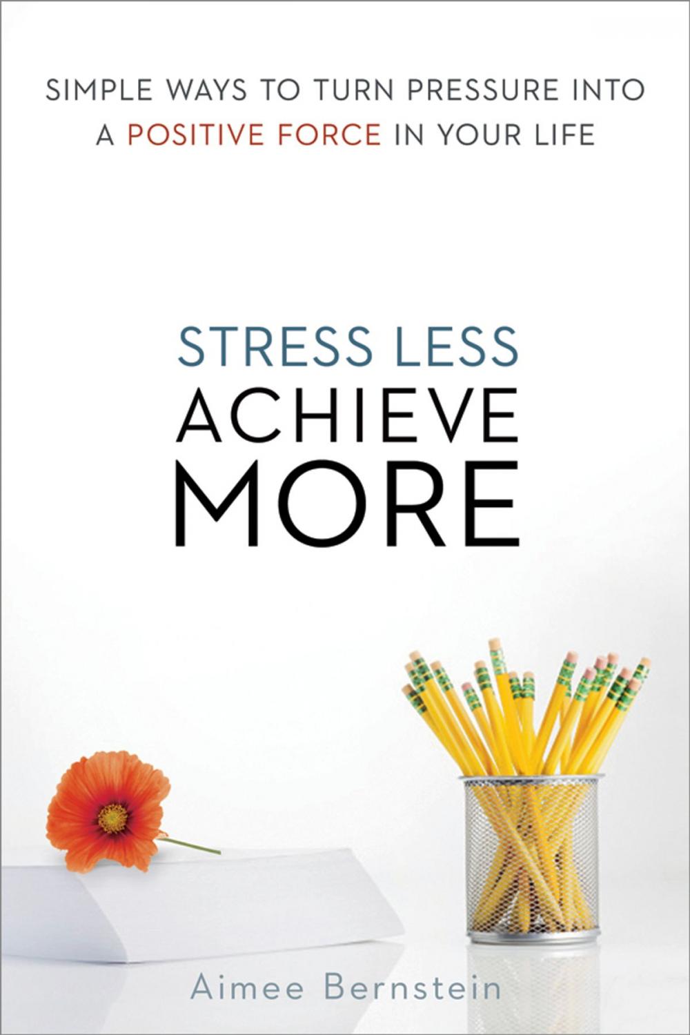 Big bigCover of Stress Less. Achieve More.