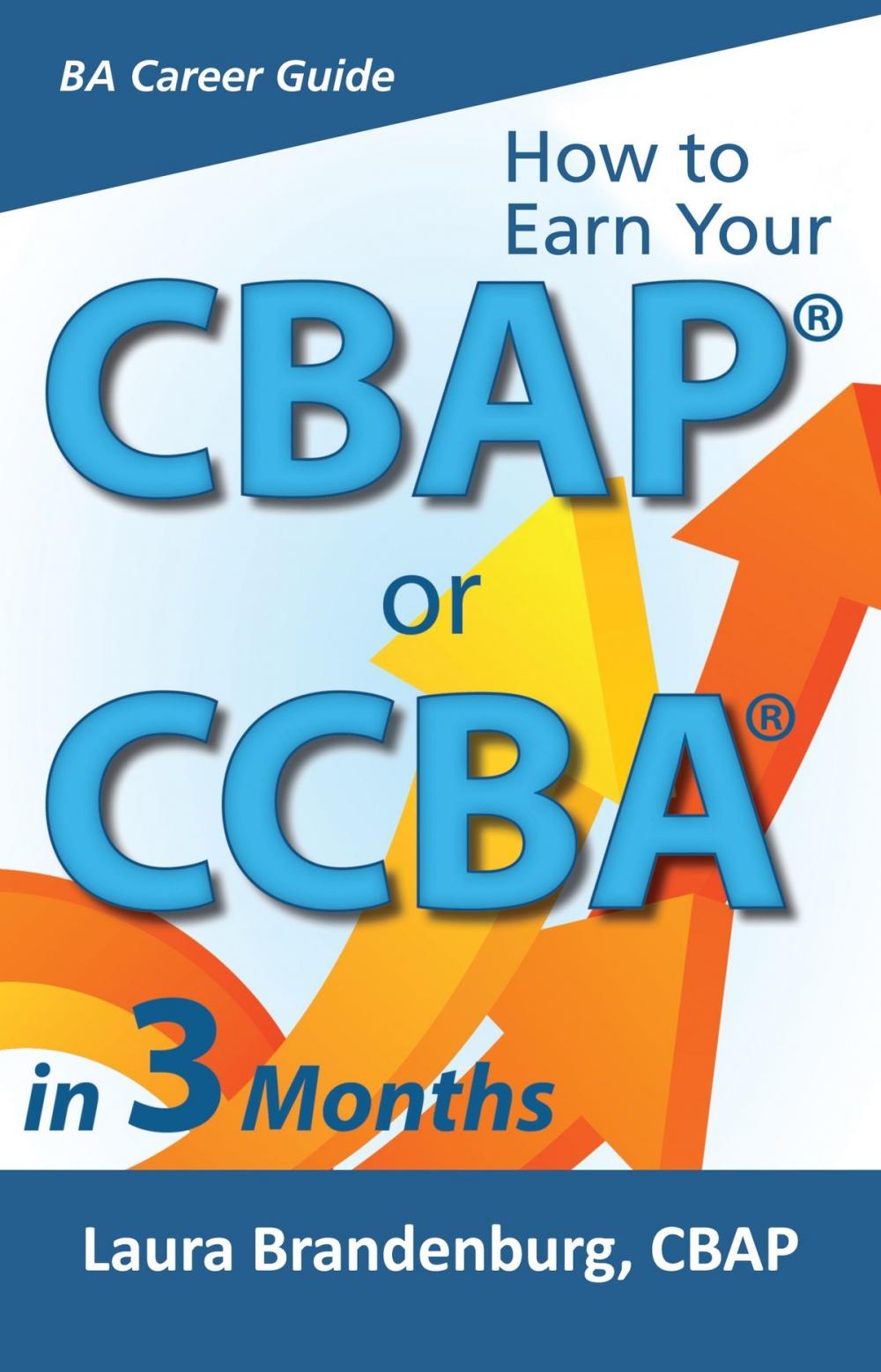 Big bigCover of How to Earn a CBAP or CCBA in 3 Months