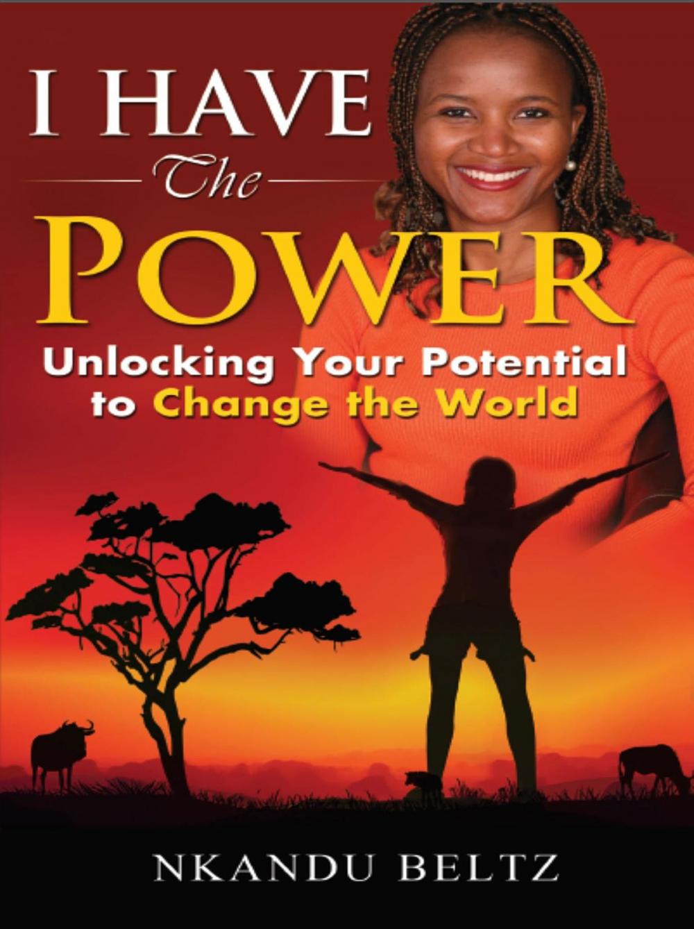 Big bigCover of I Have The Power: Unlocking Your Potential To Change The World