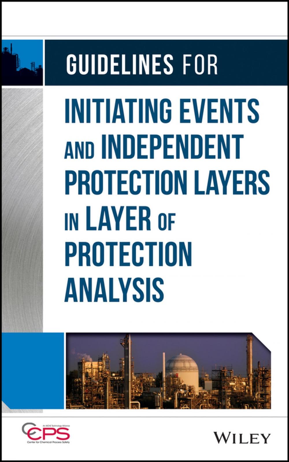 Big bigCover of Guidelines for Initiating Events and Independent Protection Layers in Layer of Protection Analysis