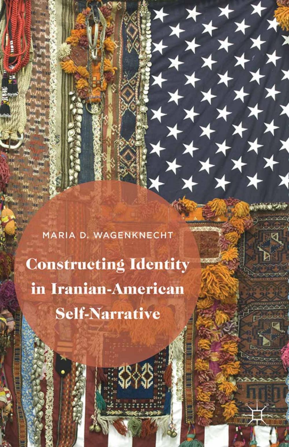 Big bigCover of Constructing Identity in Iranian-American Self-Narrative