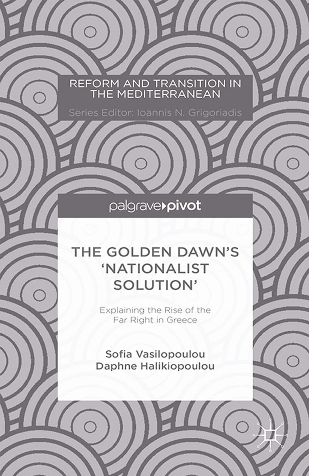 Big bigCover of The Golden Dawn’s ‘Nationalist Solution’: Explaining the Rise of the Far Right in Greece