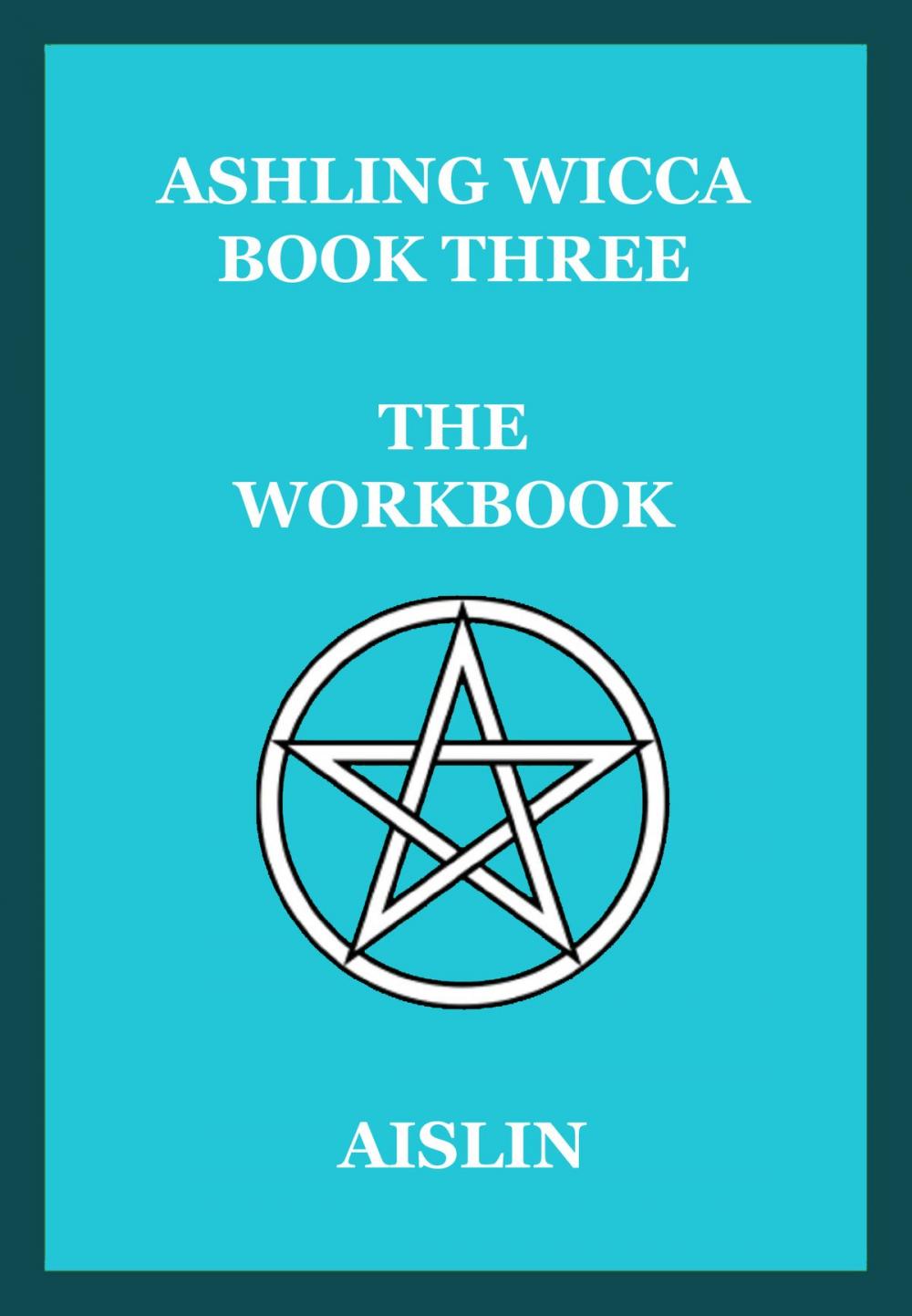 Big bigCover of Ashling Wicca, Book Three: The Workbook