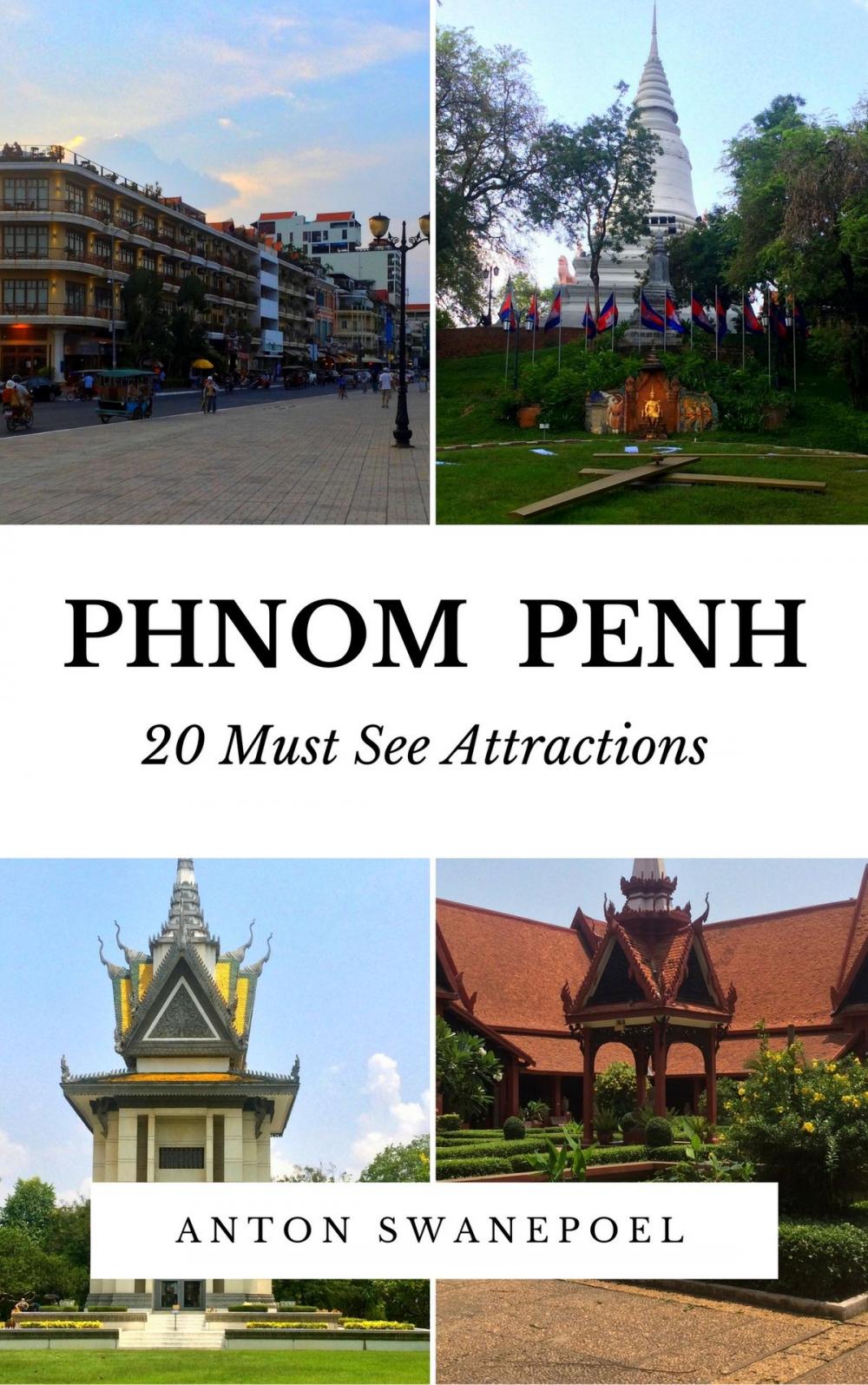 Big bigCover of Phnom Penh: 20 Must See Attractions