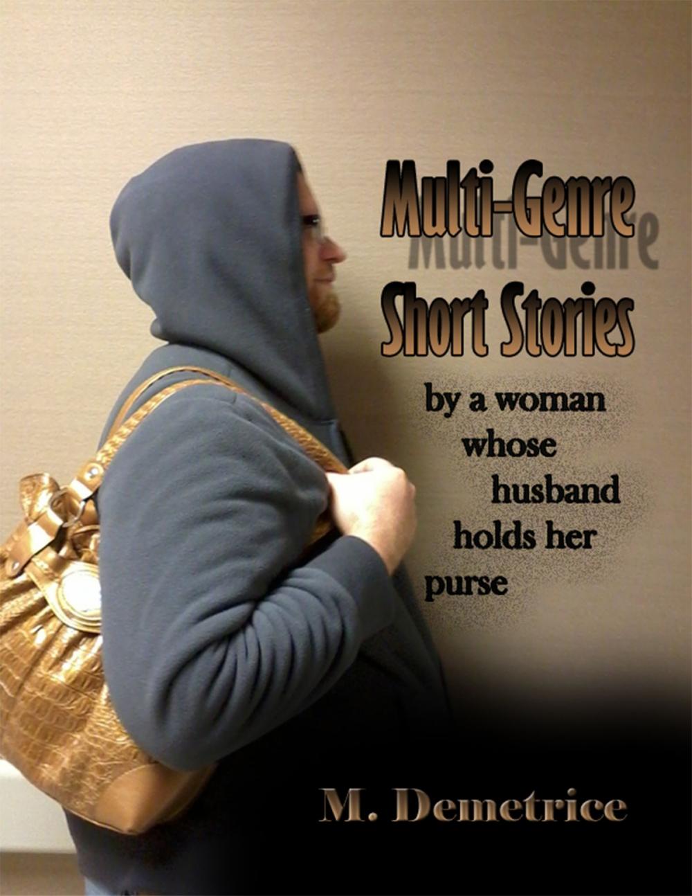 Big bigCover of Multi-Genre Short Stories by a Woman Whose Husband Holds Her Purse