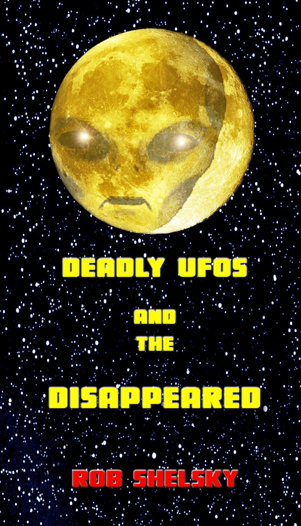 Big bigCover of Deadly UFOs And The Disappeared