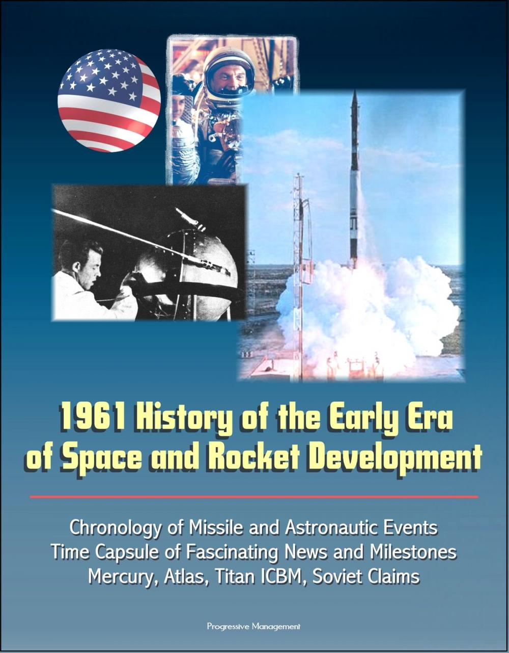 Big bigCover of 1961 History of the Early Era of Space and Rocket Development: Chronology of Missile and Astronautic Events, Time Capsule of Fascinating News and Milestones, Mercury, Atlas, Titan ICBM, Soviet Claims