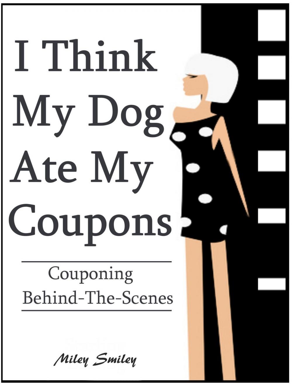 Big bigCover of Couponing Behind The Scenes: "I Think My Dog Ate My Coupons"