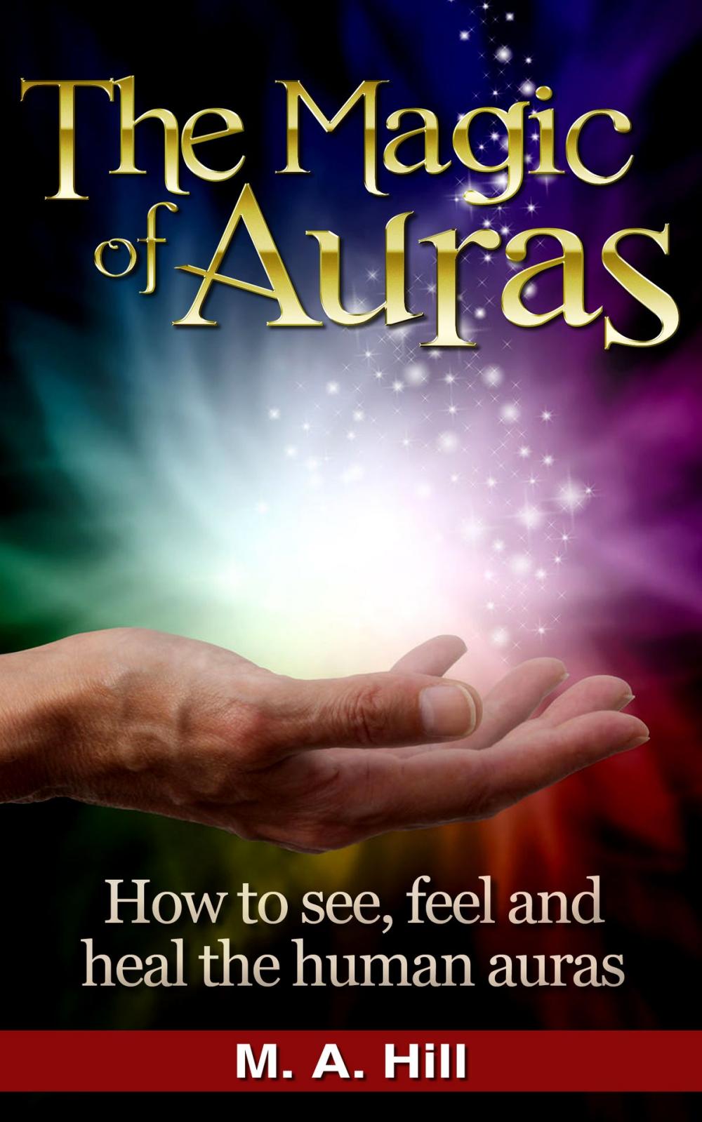 Big bigCover of The Magic of Auras. How to See, Feel and Heal the Human Auras.